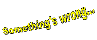 Something's wrong...