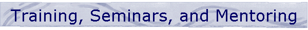 Training, Seminars, and Mentoring